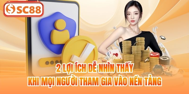 2 lợi ích dễ nhìn thấy khi mọi người tham gia vào nền tảng