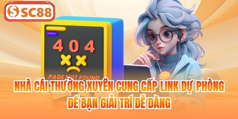 Nhà cái thường xuyên cung cấp link dự phòng để bạn giải trí dễ dàng