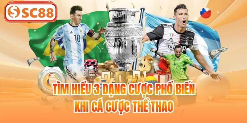 Tìm hiểu 3 dạng cược phổ biến khi cá cược thể thao