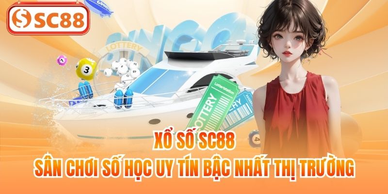 Xổ Số SC88 - Sân Chơi Số Học Uy Tín Bậc Nhất Thị Trường