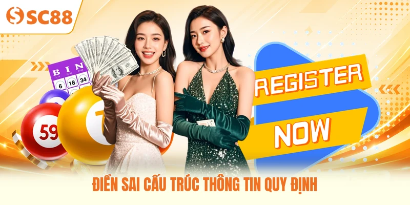 Điền sai cấu trúc thông tin quy định