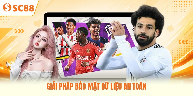 Giải pháp bảo mật dữ liệu an toàn