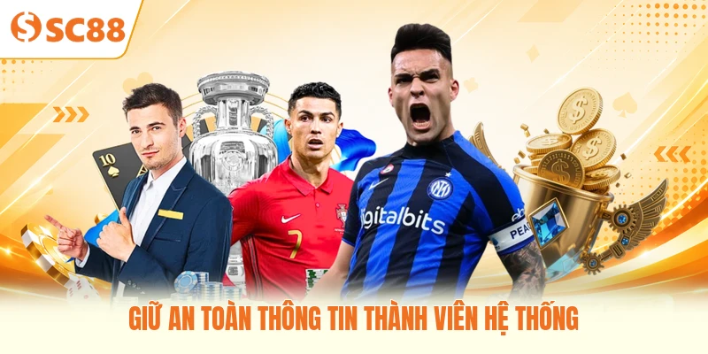 Giữ an toàn thông tin thành viên hệ thống