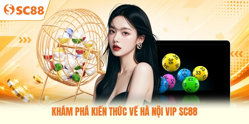 Khám phá kiến thức về Hà Nội Vip SC88