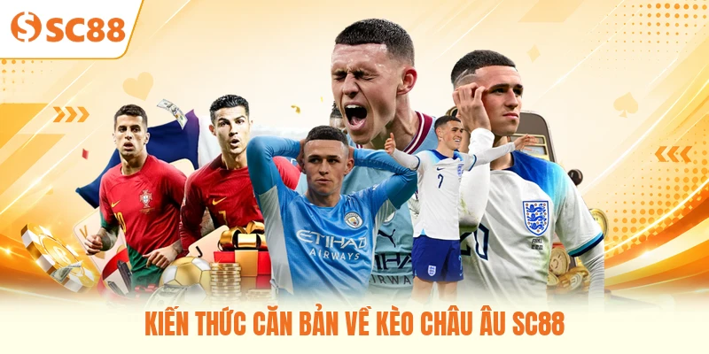 Kiến thức căn bản về kèo châu Âu SC88