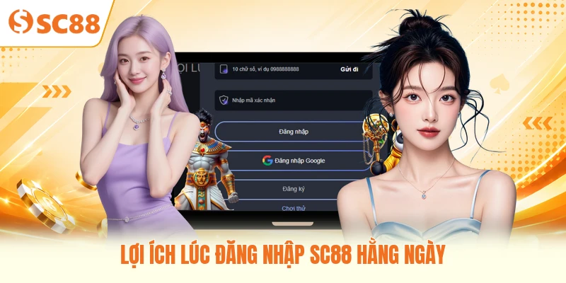Lợi ích lúc đăng nhập SC88 hằng ngày