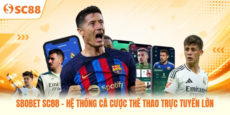 SBOBET SC88 - Hệ Thống Cá Cược Thể Thao Trực Tuyến Lớn