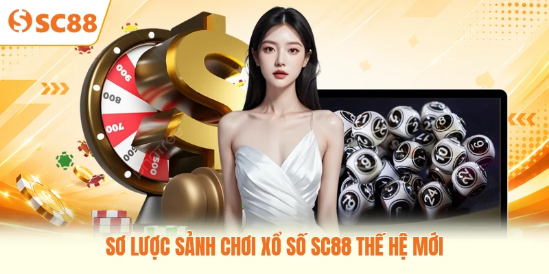 Sơ lược sảnh chơi xổ số SC88 thế hệ mới