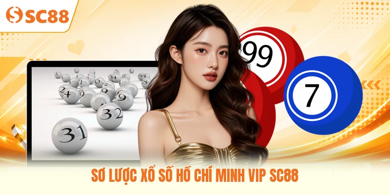 Sơ lược xổ số Hồ Chí Minh Vip SC88
