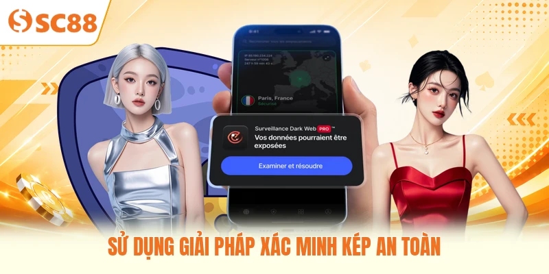 Sử dụng giải pháp xác minh kép an toàn