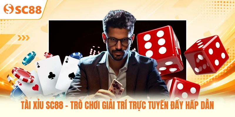 Tài Xỉu SC88 - Trò Chơi Giải Trí Trực Tuyến Đầy Hấp Dẫn