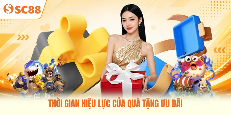 Thời gian hiệu lực của quà tặng ưu đãi